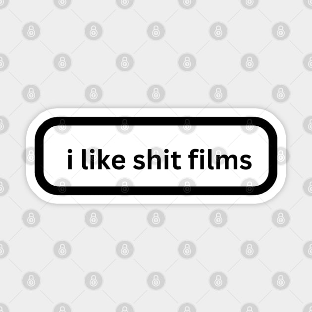 I Like Shit Films Sticker by Low Life Shirts